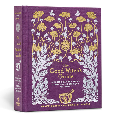Good Witch's Guide: A Modern-Day Wiccapedia of Magickal Ingredients and Spells