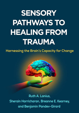 Sensory Pathways to Healing from Trauma: Harnessing the Brain's Capacity for Change