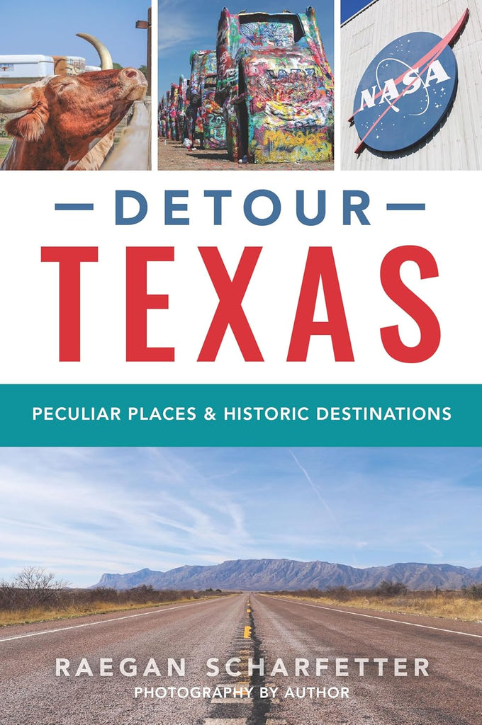 Detour Texas Peculiar Places & Historic Destinations