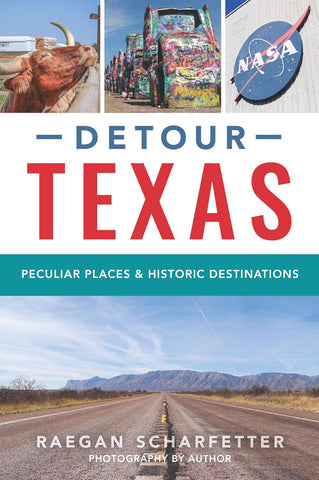 Detour Texas Peculiar Places & Historic Destinations