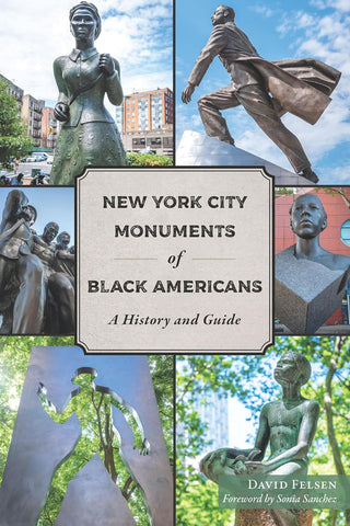 New York City Monuments of Black Americans A History and Guide