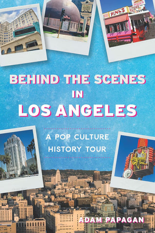 Behind the Scenes in Los Angeles A Pop Culture History Tour