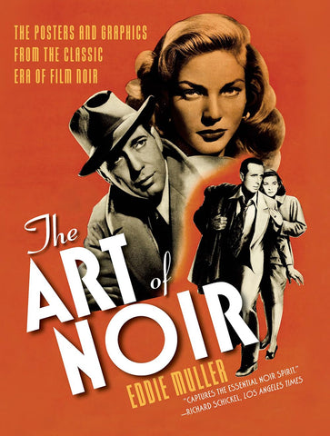 Art of Noir: The Posters and Graphics from the Classic Era of Film Noir