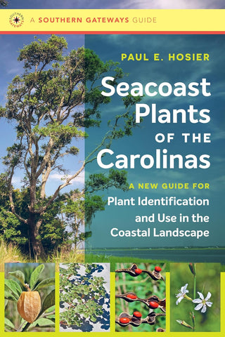 Seacoast Plants of the Carolinas: A New Guide for Plant Identification and Use in the Coastal Landscape