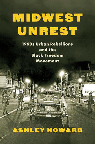 Midwest Unrest 1960s Urban Rebellions and the Black Freedom Movement