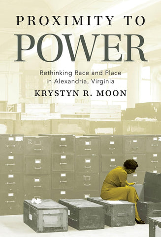 Proximity to Power Rethinking Race and Place in Alexandria, Virginia