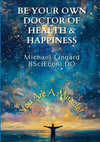 Be Your Own Doctor of Health and Happiness You Are a Miracle!