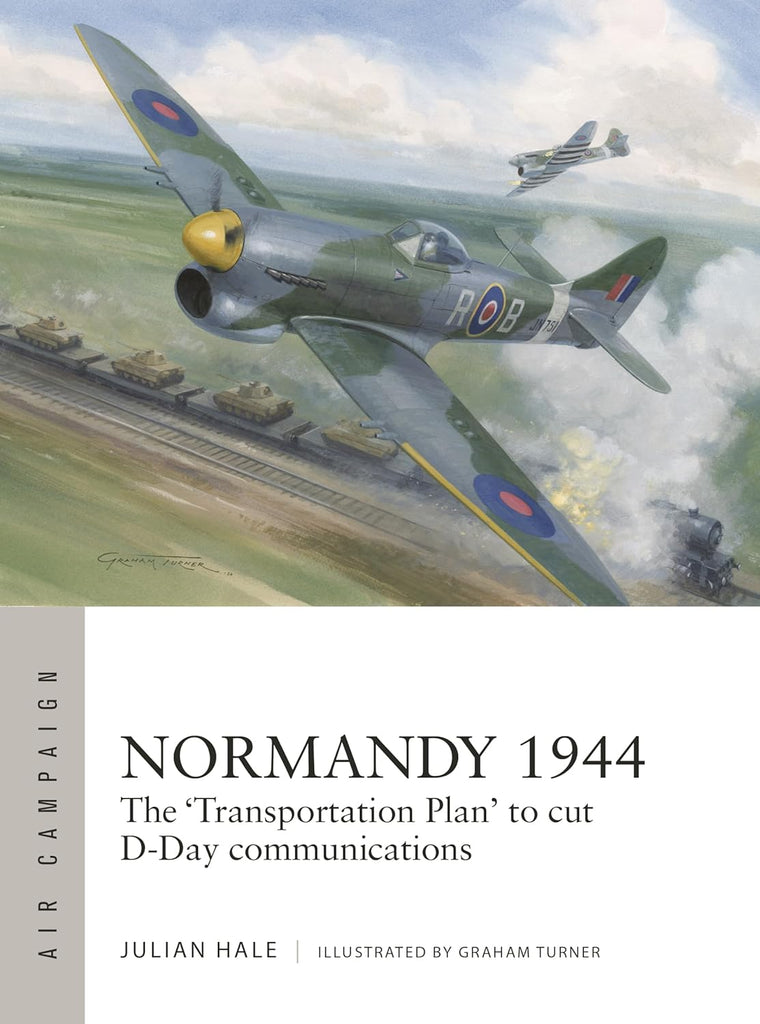 Normandy 1944 The 'Transportation Plan' to Cut D-Day Communications