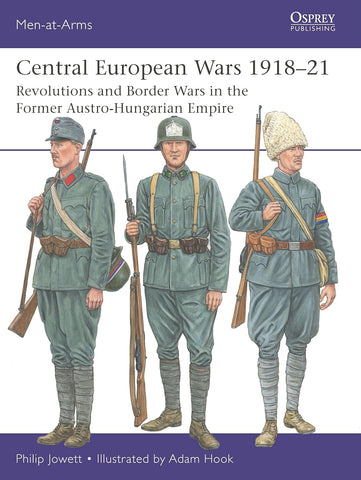 Central European Wars 1918-21 Revolutions and Border Wars in the Former Austro-Hungarian Empire