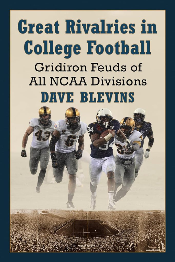 Great Rivalries in College Football Gridiron Feuds of All NCAA Divisions