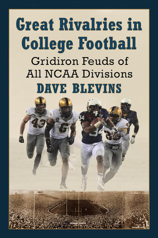 Great Rivalries in College Football Gridiron Feuds of All NCAA Divisions