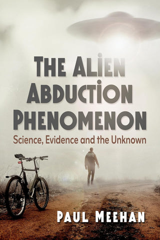 Alien Abduction Phenomenon Science, Evidence and the Unknown