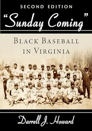 &quot;Sunday Coming&quot; Black Baseball in Virginia, 2d ed. (Revised)
