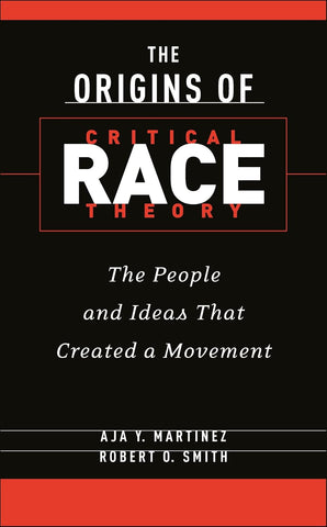 Origins of Critical Race Theory: The People and Ideas That Created a Movement