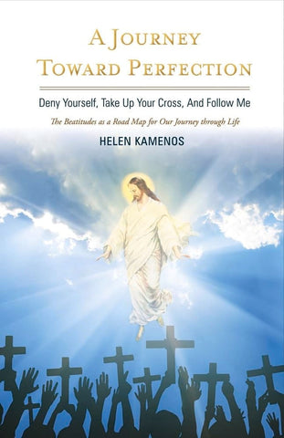 Journey Toward Perfection Deny Yourself, Take Up Your Cross, and Follow Me Volume 1