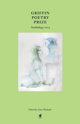 Griffin Poetry Prize Anthology 2025 A Selection of the Shortlist