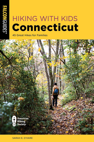 Hiking with Kids Connecticut 45 Great Hikes for Families