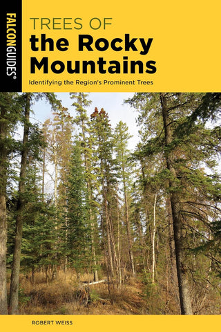 Trees of the Rocky Mountains Identifying the Region's Prominent Trees