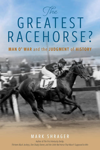 The Greatest Racehorse? Man O' War and the Judgment of History