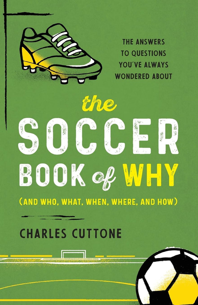 Soccer Book of Why The Answers to Questions You've Always Wondered about