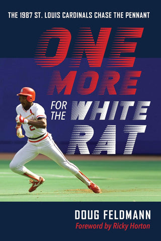 One More for the White Rat: The 1987 St. Louis Cardinals Chase the Pennant