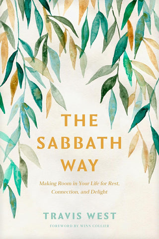 Sabbath Way Making Room in Your Life for Rest, Connection, and Delight