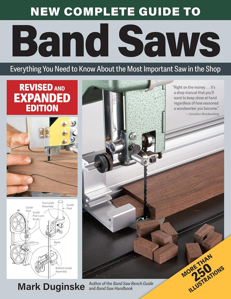 New Complete Guide to Band Saws, Revised and Expanded Edition Everything You Need to Know about the Most Important Saw in the Shop (Revised)