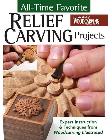 All-Time Favorite Relief Carving Projects Expert Instruction and Techniques from Woodcarving Illustrated