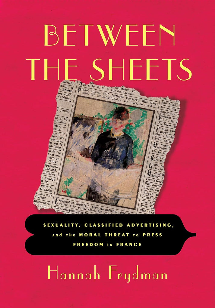 Between the Sheets Sexuality, Classified Advertising, and the Moral Threat to Press Freedom in France