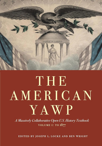 American Yawp, Volume 1: A Massively Collaborative Open U.S. History Textbook: To 1877