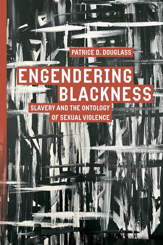 Engendering Blackness Slavery and the Ontology of Sexual Violence
