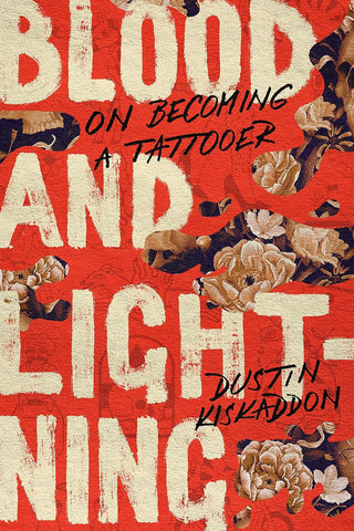 Blood and Lightning On Becoming a Tattooer