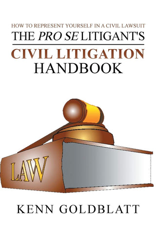 Pro Se Litigant's Civil Litigation Handbook: How to Represent Yourself in a Civil Lawsuit