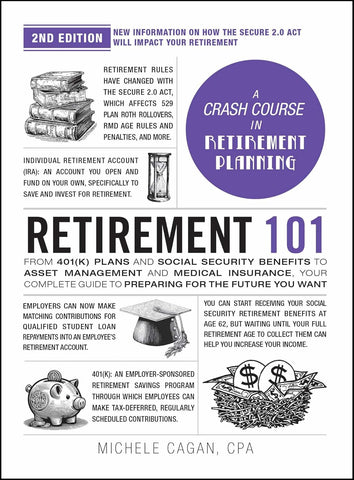 Retirement 101, 2nd Edition: From 401(k) Plans and Social Security Benefits to Asset Management and Medical Insurance, Your Complete Guide to Preparin