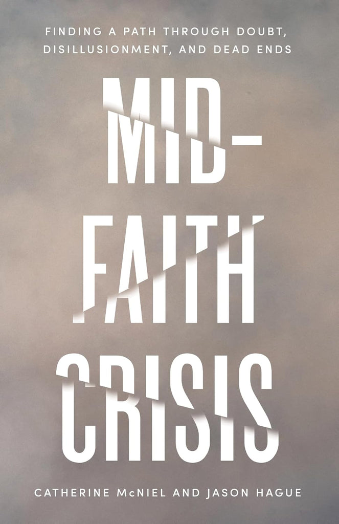 Mid-Faith Crisis Finding a Path Through Doubt, Disillusionment, and Dead Ends