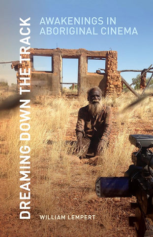 Dreaming Down the Track Awakenings in Aboriginal Cinema