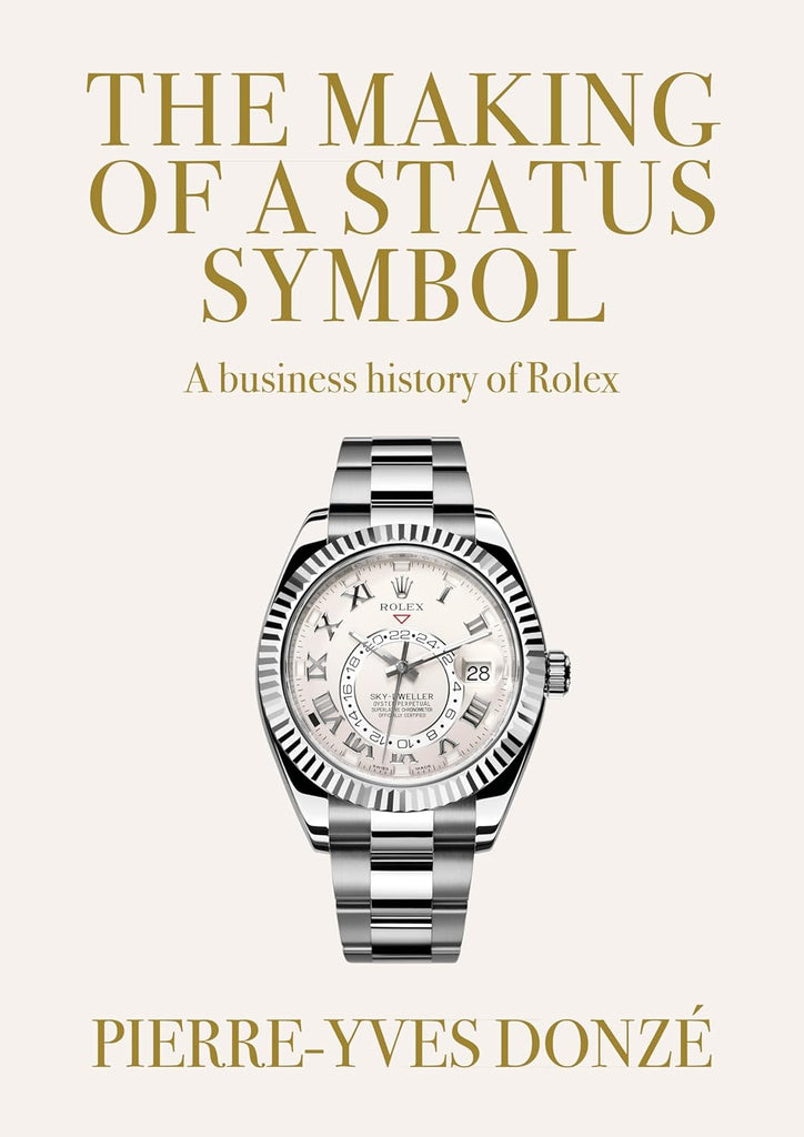 Making of a Status Symbol A Business History of Rolex
