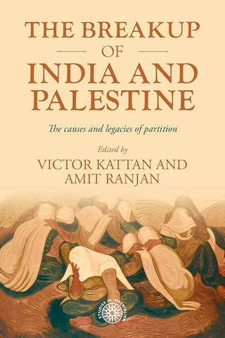 Breakup of India and Palestine The Causes and Legacies of Partition