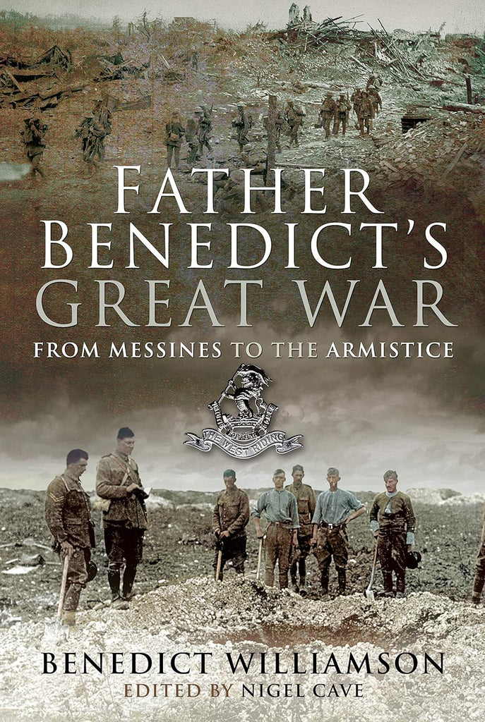 Father Benedict's Great War From Messines to the Armistice