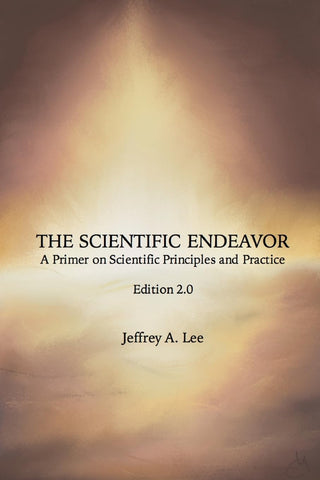 Scientific Endeavor: A Primer on Scientific Principles and Practice