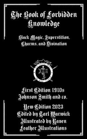 Book of Forbidden Knowledge: Black Magic, Superstition, Charms, and Divination