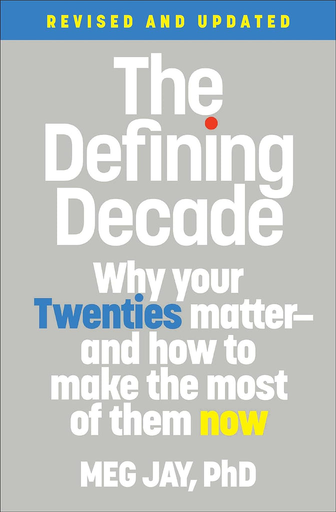 Defining Decade: Why Your Twenties Matter--And How to Make the Most of Them Now (Revised)