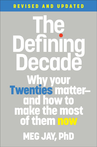 Defining Decade: Why Your Twenties Matter--And How to Make the Most of Them Now (Revised)