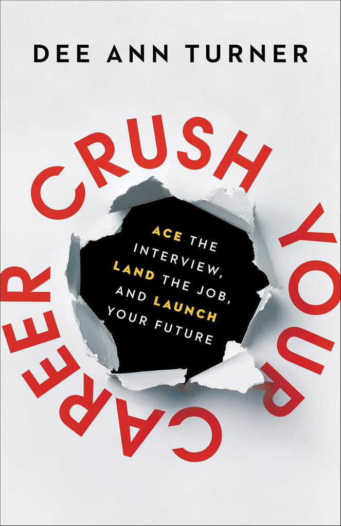 Crush Your Career Ace the Interview, Land the Job, and Launch Your Future