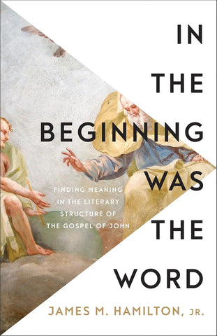 In the Beginning Was the Word Finding Meaning in the Literary Structure of the Gospel of John