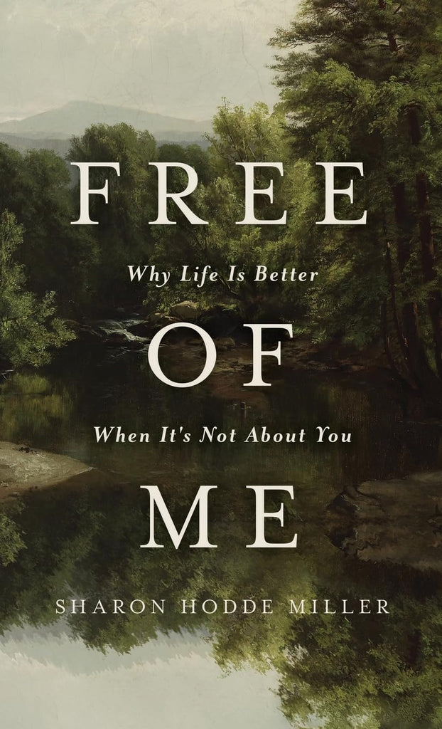 Free of Me Why Life Is Better When It's Not About You