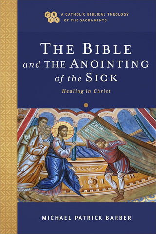 Bible and the Anointing of the Sick Healing in Christ