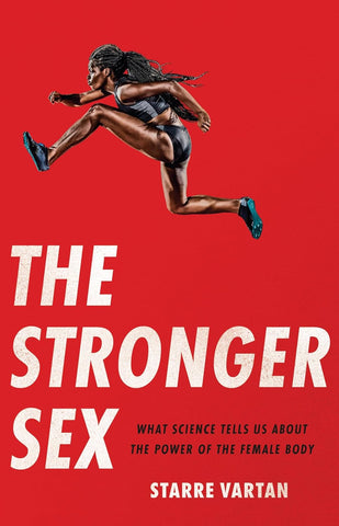 Stronger Sex: What Science Tells Us about the Power of the Female Body