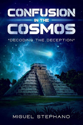 Confusion in the Cosmos Decoding the Deception Volume 1