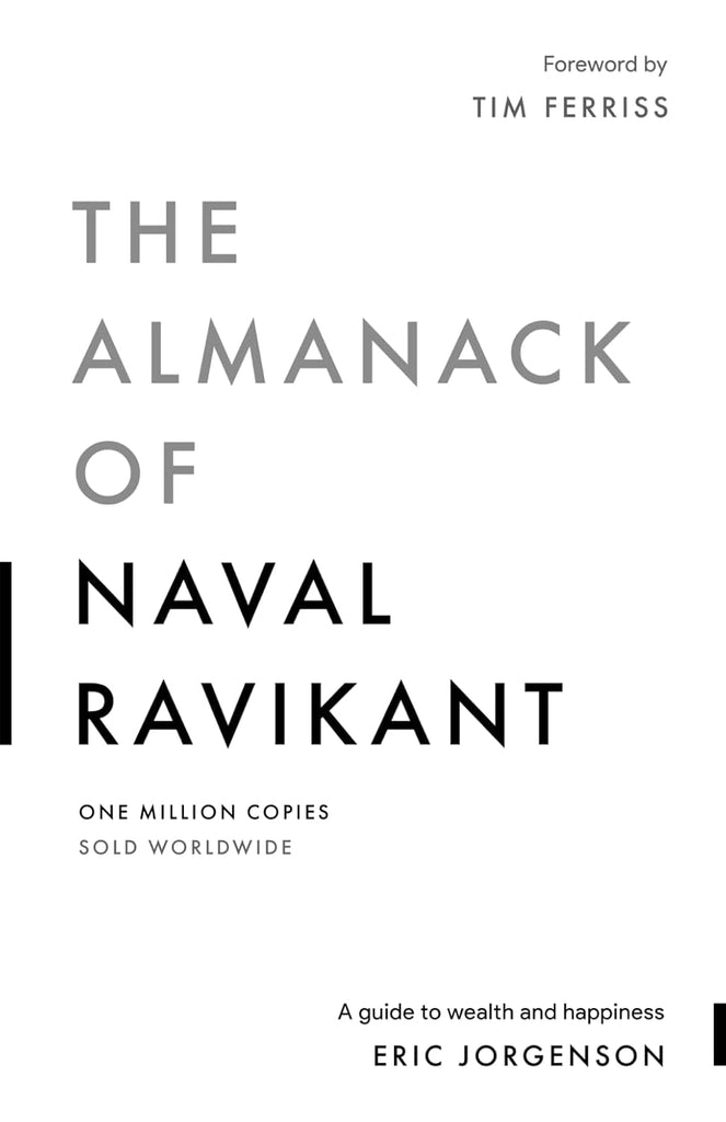 Almanack of Naval Ravikant: A Guide to Wealth and Happiness